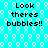 Pixelated cyan background with white bubble patterns and repeated black text reading "Look theres bubbles!!" in four identical sections.