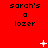 Red background with repeated text 'sarah's a lozer' and animated white pixel symbols appearing and changing across frames.