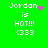 Green background with white text reading "Jordan is HOT!!! <333" and a pink pixelated symbol next to Jordan.