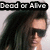 Pixelated image of a person with long dark hair wearing sunglasses, with text reading 'Dead or Alive' above the head.
