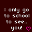 Dark red background with white pixelated text reading "i only go to school to see.. you!" followed by a pink heart symbol, repeated in a