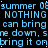 Blue text repeats 'summer O', 'NOTHING', and 'can bring' on a black background with scattered white dots, forming a wordwall pattern.
