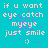 Pixelated cyan background with repeated white text 'if u want eye catch myeye just smile :)' and purple pixel noise, no animation observed.