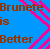 Blue background with brown text reading "Brunete is Better" and pink diagonal lines on the right side.