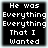 Four identical black square with white pixelated text reading "He was Everything Everything That I Wanted" arranged in a