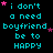 Pixelated cyan text on black background with pink stars, repeating 'i don't a need boyfriend be to HAPPY' in