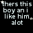 Black background with white pixelated text reading "thers this boy an i like him alot" repeated in a , stars scattered throughout