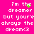 Pixelated text on bright pink background with green pixel clusters near 'i'm the dreamer' lines, repeated in two