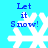Blue background with white snowflakes and blue text reading "Let it Snow!" in four identical arranged in a