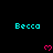 Pixelated cyan text 'Becca' appears multiple times above pink heart symbols on a black background with a gray rectangular overlay.