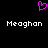 A black background displays a pink pixelated heart symbol above two identical white pixelated text strings reading "Meaghan".