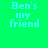 Green background with cyan text reading "Ben's my friend" in pixelated font, featuring a red circular gradient overlay on the bottom-left text.