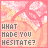 identical pixelated icons featuring a pink and yellow patterned background with the text "WHAT MADE YOU HESITATE?" in gray block letters