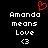 A black background displays white pixelated text reading "Amanda means Love <3" with a red pixelated heart symbol above the text on the left side.