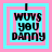 Four identical pixelated text-based images arranged in a , each displaying "I WUVS you Danny" in black block letters on a cyan background with a pink border