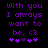 Purple pixelated text on black background reads "With you I always want to be. <3" with five purple hearts below, two of which are darker in the second frame.