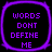 Four identical purple-bordered squares with black backgrounds display the text 'WORDS DONT DEFINE ME' in pixelated purple letters.