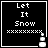 Four black square each display "Let It Snow" text with a snowman icon, showing animation changes in snowman position and snowflake count