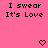 Pixelated text on pink background with two heart symbols below, each reading "I swear It's Love" in black block letters.