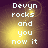 Pixelated text "Devyn rocks and you now it" on a gradient background with subtle light effects.