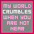 Pixelated text animation on gray background with pink border, displaying 'MY WORLD CRUMBLES WHEN YOU ARE NOT NEAR' in distorted stages.