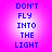Four identical display blue pixelated text 'DON'T FLY INTO THE LIGHT' on a pink-to-white gradient background with no visible animation changes