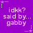 Purple background with repeated white text 'idkk? said by... gabby' and star-shaped border elements in a