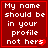 Red background with white pixelated text reading "My name should be in your profile not hers" and a small red heart symbol.