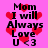 Pixelated text on pink background with red hearts, reading "Mom I will Always Love U <3" in four identical