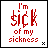 Two side-by-side pixel art frames of a buddy icon showing the phrase "I'm sick of my sickness" with changing text colors and an X/plus symbol at bottom corners.