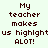 Pixelated text displays 'My teacher makes us highlightus ALOT!' with yellow highlighting on different word groups across three