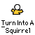 A 3x3 contact sheet of a yellow squirrel animation showing transformation from stick figure to full squirrel across nine frames with repeated text "Turn Into A Squirrel" below each frame.