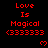 Red pixelated text 'Love Is Magical <333333' repeated in a with small red heart symbols on black background