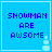 Four identical blue square with white borders display pixelated text 'SNOWMAN ARE AWSOME' and a small snowman icon in the bottom-right corner of each