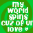 Green background with four identical circular text displaying 'my wqrd spins cuz of ur love *'