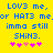 Yellow background with blue pixelated text reading 'LOV3 me, or HAT3 me,or imma still SHIN3.' and pink star-like symbols below.