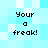 Pixelated text 'Your a freak!' repeated four times on a light blue and white checkered background.