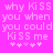 Pixelated text on bright pink background reads 'why KiSS you when you could KiSS me' with five pink asterisks below, repeated side-by-side.