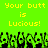 Pixelated green background with yellow text reading 'Your butt is Lucious!' repeated twice, and a of black-and-green pixelated figures at the bottom