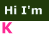 Animated sequence showing 'Hi I'm' text above a name that forms from separate colored letters: K, then Ka, Kat, Kati, and Katie.