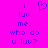 A bright pink background displays blue pixelated text reading 'i luv me, who do u luv?' with a heart symbol replacing the word 'love' in the first line.