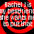 Red and black spiral background with repeated white text reading "Rachel J is my bestfriend she wants me to put that" in four quadrants.