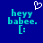 Blue background with cyan pixelated text 'heyy babe.' and a smiley face, plus a white heart symbol above the left side.