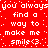 Red background with white pixelated text repeating 'you always find a way to make me smile<3' in a pattern