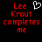 Red pixelated text on black background reads 'Lee Krout completes me' with a white heart symbol above the name.