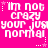 Pixelated text on bright pink background with white stars, repeating 'im not crazy your just normal' in two across three