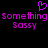 Pixelated purple text and heart symbol on black background, with 'Something Something Sassy' repeated in two