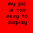 Red background with black pixelated text reading 'my pic is too sexy to display' arranged in a of six , some containing white rectangular overlays