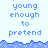 Pixelated text 'young enough to pretend' repeated across two with blue wave-like borders on a light background