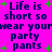 Pixelated text on bright pink background with green plus signs, repeating 'Life is short so wear your party pants' in dark blue letters.